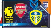 Prediksi Arsenal vs Leeds, 1 April 2023