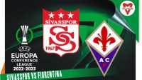 Prediksi Sivasspor vs Fiorentina, 17 Meret 2023