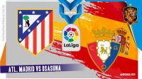 Prediksi Atletico vs Osasuna, 21 Mei 2023