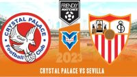 Crystal Palace vs Sevilla Prediksi Crystal Palace vs Sevilla, 31 Juli 2023