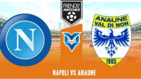 Prediksi Napoli vs Anaune, 20 Juli 2023