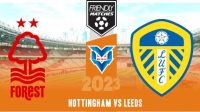 Prediksi Nottingham vs Leeds, 28 Juli 2023