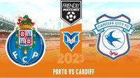 Prediksi Porto vs Cardiff , 22 Juli 2023