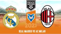 Prediksi Real Madrid vs AC Milan , 24 Juli 2023