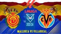 Prediksi Mallorca vs Villarreal, La Liga Spanyol 19 Agustus 2023