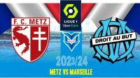 Prediksi Metz vs Marseille , Ligue 1 Prancis 19 Agustus 2023
