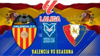 Prediksi Valencia vs Osasuna, 28 Agustus 2023