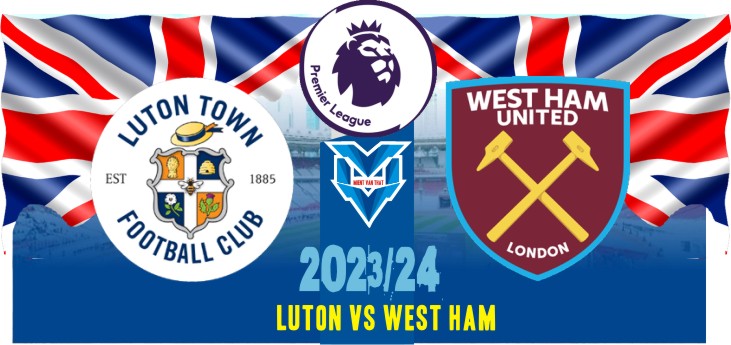 Prediksi Luton vs West Ham , 2 September 2023