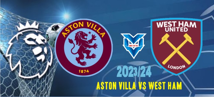 Prediksi Aston Villa vs West Ham , Liga Inggris 22 Oktober 2023