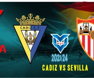 Prediksi Cadiz vs Sevilla, 29 Oktober 2023