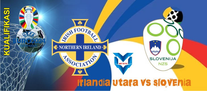 Prediksi Irlandia Utara vs Slovenia, 18 Oktober 2023