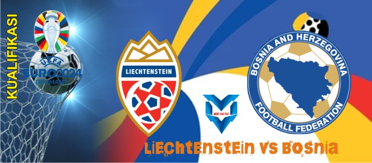 Prediksi Liechtenstein vs Bosnia, 14 Oktober 2023