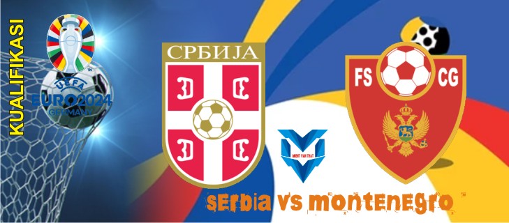 Prediksi Serbia vs Montenegro, 18 Oktober 2023