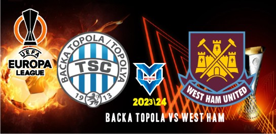 Prediksi Backa vs West Ham, 1 Desember 2023