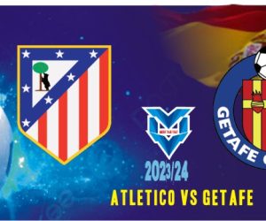 Atletico vs Getafe Prediksi Atletico vs Getafe, La Liga Spanyol 20 Desember 2023