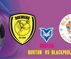 Burton vs Blackpool Prediksi Burton vs Blackpool, 26 Desember 2023