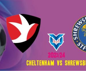Cheltenham vs Shrewsbury Cheltenham vs Shrewsbury