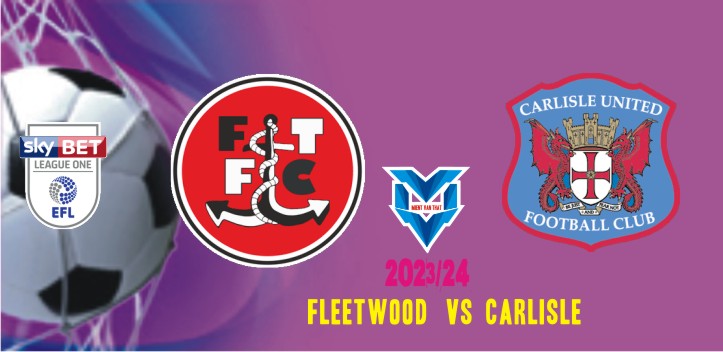 Prediksi Fleetwood vs Carlisle , 26 Desember 2023