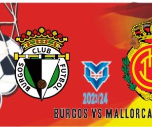 Burgos vs Mallorca Prediksi Burgos vs Mallorca , Copa del Rey 7 Januari 2024