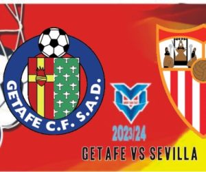 Prediksi Getafe vs Sevilla, Copa del Rey 17 Januari 2024