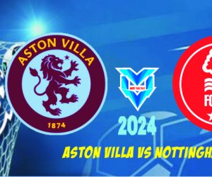 Prediksi Aston Villa vs Nottingham, 24 Februari 2024