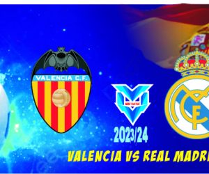 Valencia vs Real Madrid