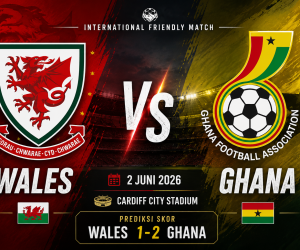 Prediksi Wales vs Ghana 2 Juni 2026