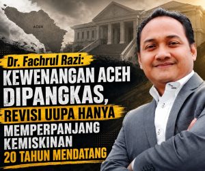 Revisi UUPA Ancam Perdamaian dan Perpanjang Kemiskinan Aceh